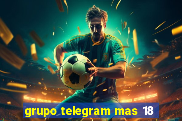 grupo telegram mas 18